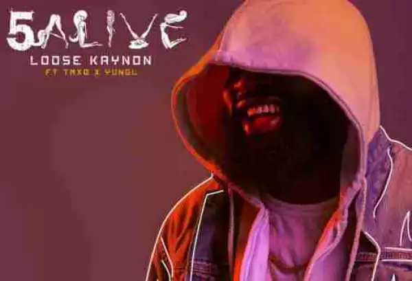Loose Kaynon - 5 Alive Feat. Tmxo & Yung L